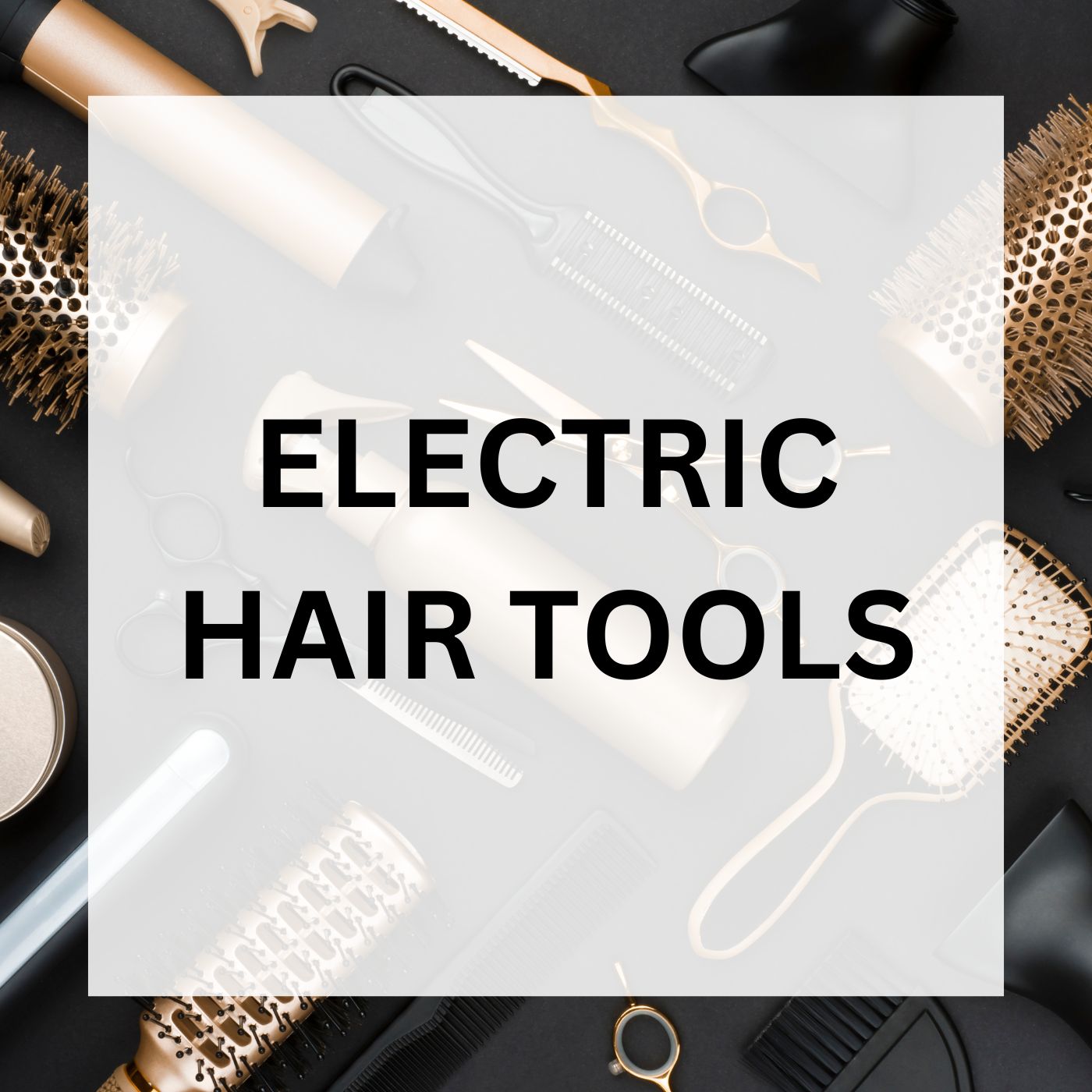 Electrical Hair Tools